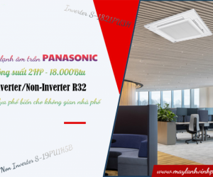 Điều hòa âm trần PANASONIC: công suất 2HP Inverter/Non-Inverter R32
