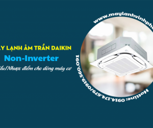 Nhà thầu lắp Máy lạnh âm trần DAIKIN Non-Inverter thi công giá cực rẻ