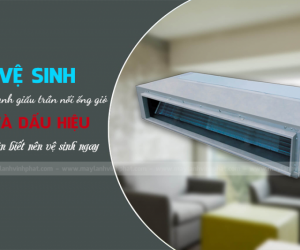 Vệ sinh Máy lạnh giấu trần định kỳ giúp hệ thống tăng tuổi thọ