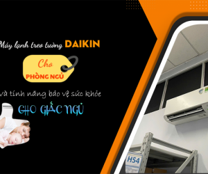 Máy lạnh treo tường DAIKIN cho Phòng ngủ và tính năng bảo vệ sức khỏe